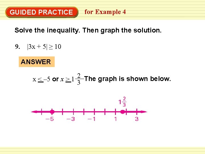 GUIDED PRACTICE for Example 4 Solve the inequality. Then graph the solution. 9. |3
