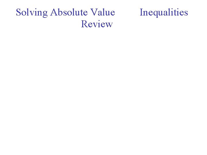 Solving Absolute Value Review Inequalities 