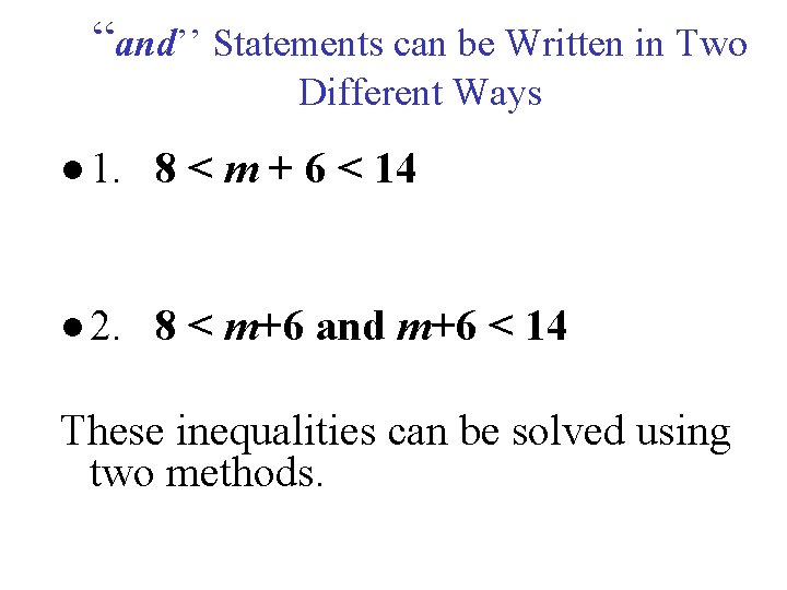 “and’’ Statements can be Written in Two Different Ways ● 1. 8 < m