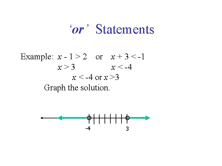 ‘or’ Statements Example: x - 1 > 2 or x + 3 < -1