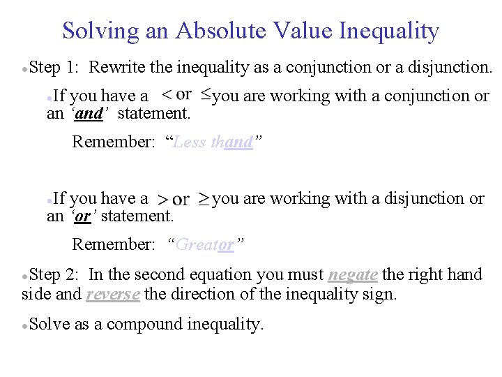Solving an Absolute Value Inequality ● Step 1: Rewrite the inequality as a conjunction