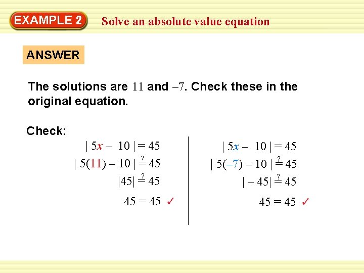 EXAMPLE 2 Solve an absolute value equation ANSWER The solutions are 11 and –
