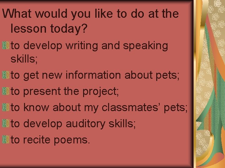 What would you like to do at the lesson today? to develop writing and