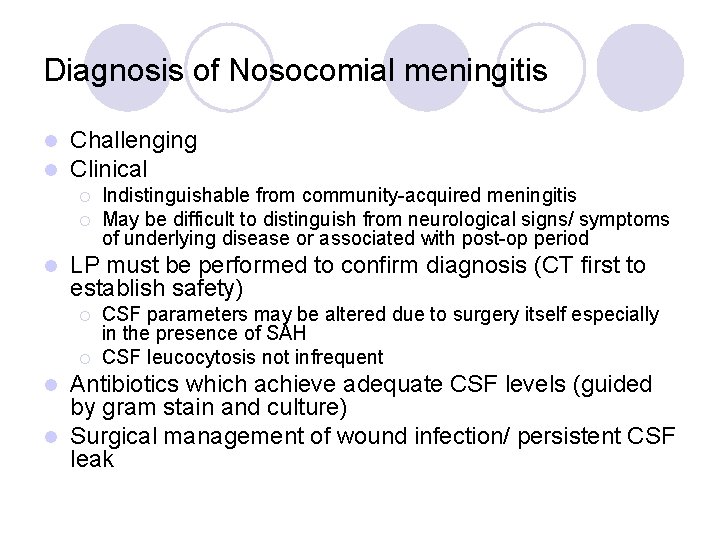 Diagnosis of Nosocomial meningitis l l Challenging Clinical ¡ ¡ l Indistinguishable from community-acquired