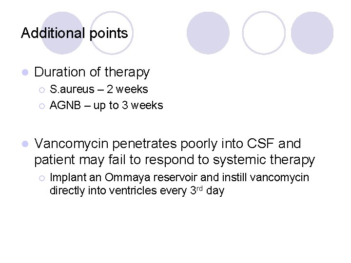 Additional points l Duration of therapy ¡ ¡ l S. aureus – 2 weeks