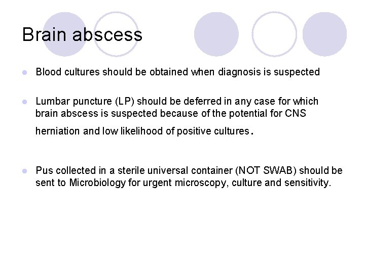 Brain abscess l Blood cultures should be obtained when diagnosis is suspected l Lumbar