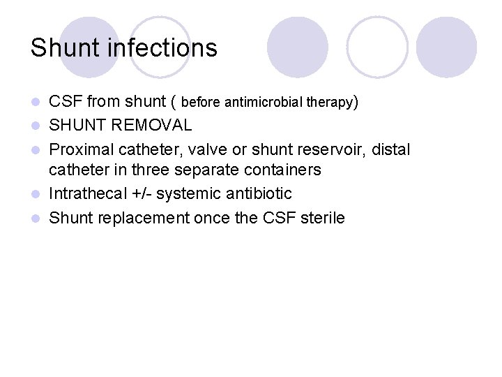 Shunt infections l l l CSF from shunt ( before antimicrobial therapy) SHUNT REMOVAL