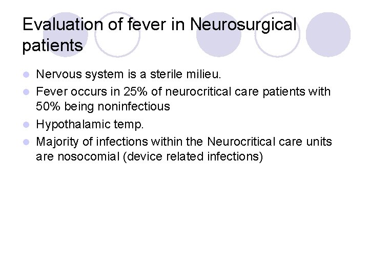 Evaluation of fever in Neurosurgical patients Nervous system is a sterile milieu. l Fever