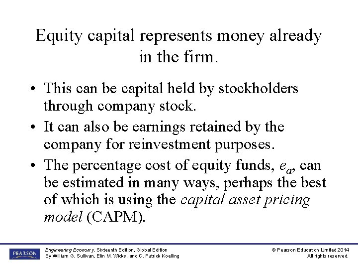 Equity capital represents money already in the firm. • This can be capital held