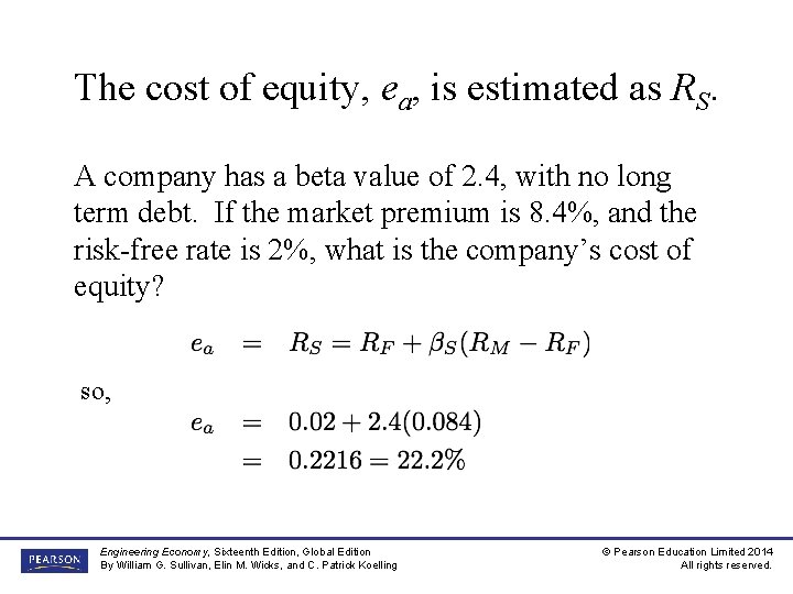 The cost of equity, ea, is estimated as RS. A company has a beta