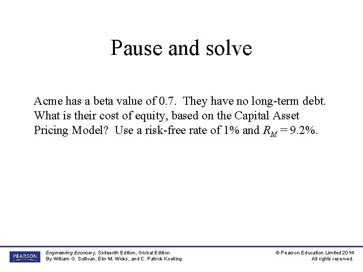 Pause and solve Acme has a beta value of 0. 7. They have no