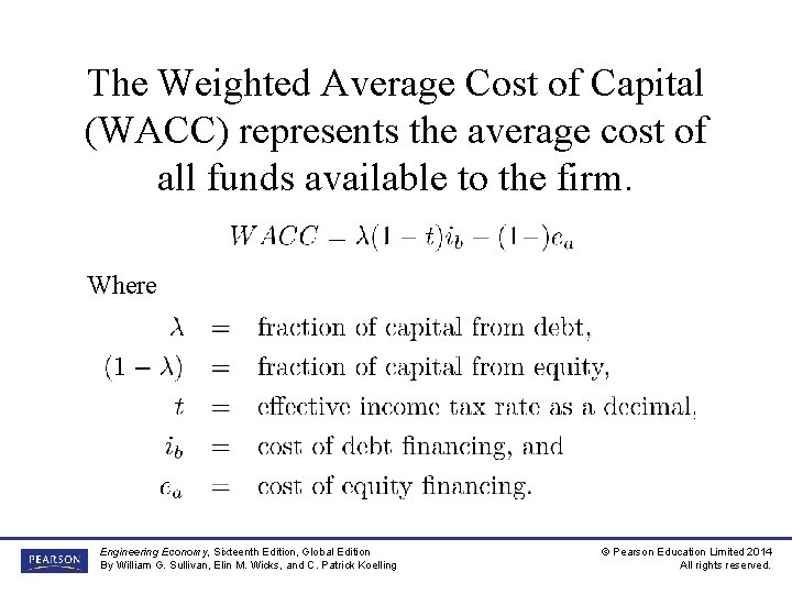 The Weighted Average Cost of Capital (WACC) represents the average cost of all funds