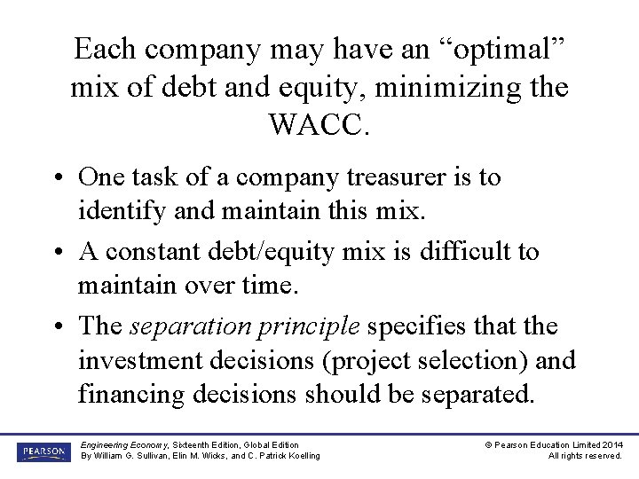 Each company may have an “optimal” mix of debt and equity, minimizing the WACC.