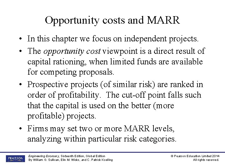 Opportunity costs and MARR • In this chapter we focus on independent projects. •