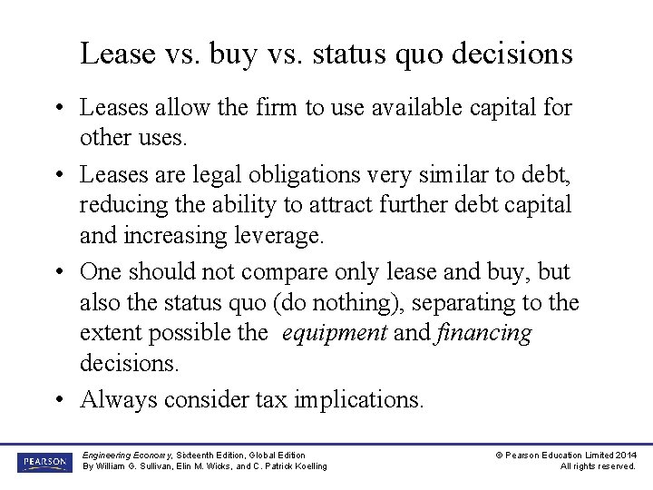 Lease vs. buy vs. status quo decisions • Leases allow the firm to use