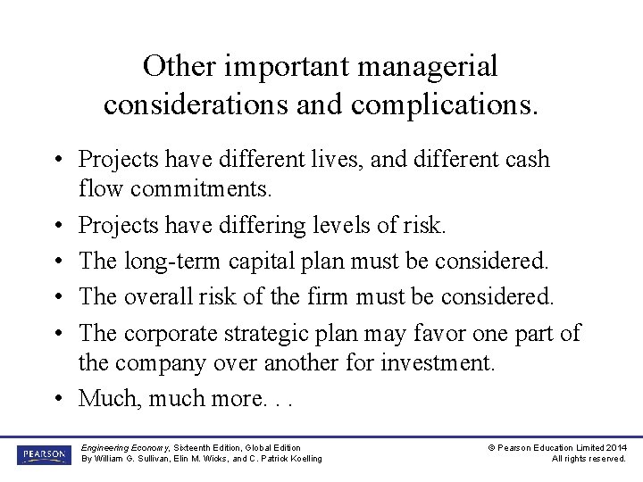 Other important managerial considerations and complications. • Projects have different lives, and different cash