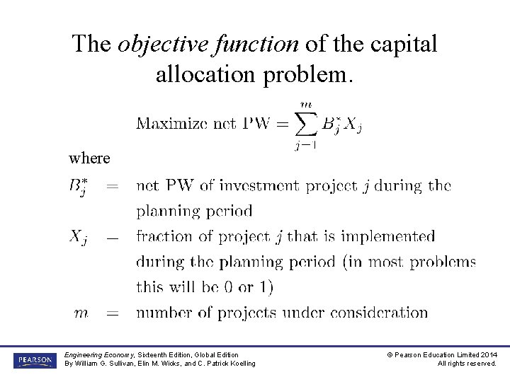 The objective function of the capital allocation problem. where Engineering Economy, Sixteenth Edition, Global