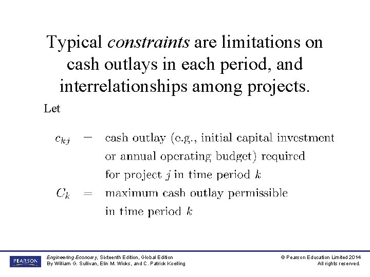 Typical constraints are limitations on cash outlays in each period, and interrelationships among projects.
