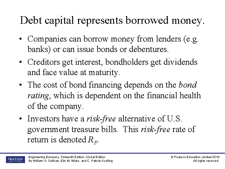 Debt capital represents borrowed money. • Companies can borrow money from lenders (e. g.