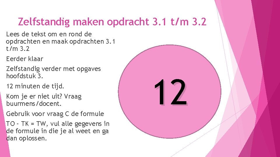 Zelfstandig maken opdracht 3. 1 t/m 3. 2 Lees de tekst om en rond