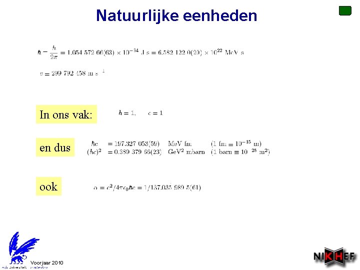 Natuurlijke eenheden In ons vak: en dus ook Voorjaar 2010 