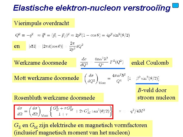 Elastische elektron-nucleon verstrooiïng Vierimpuls overdracht en Werkzame doorsnede enkel Coulomb Mott werkzame doorsnede Rosenbluth
