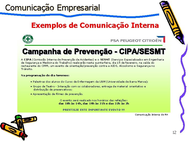 Comunicação Empresarial Exemplos de Comunicação Interna A CIPA (Comissão Interna de Prevenção de Acidentes)