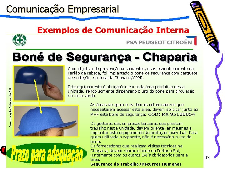 Comunicação Empresarial Exemplos de Comunicação Interna de RH Com objetivo de prevenção de acidentes,