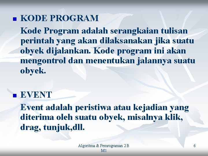 n n KODE PROGRAM Kode Program adalah serangkaian tulisan perintah yang akan dilaksanakan jika