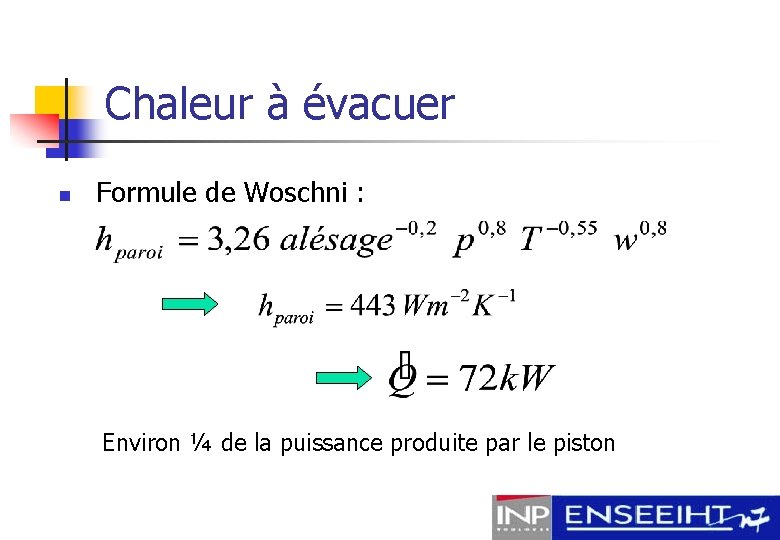 Chaleur à évacuer n Formule de Woschni : Environ ¼ de la puissance produite
