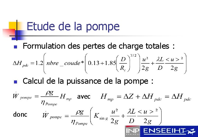 Etude de la pompe n Formulation des pertes de charge totales : n Calcul