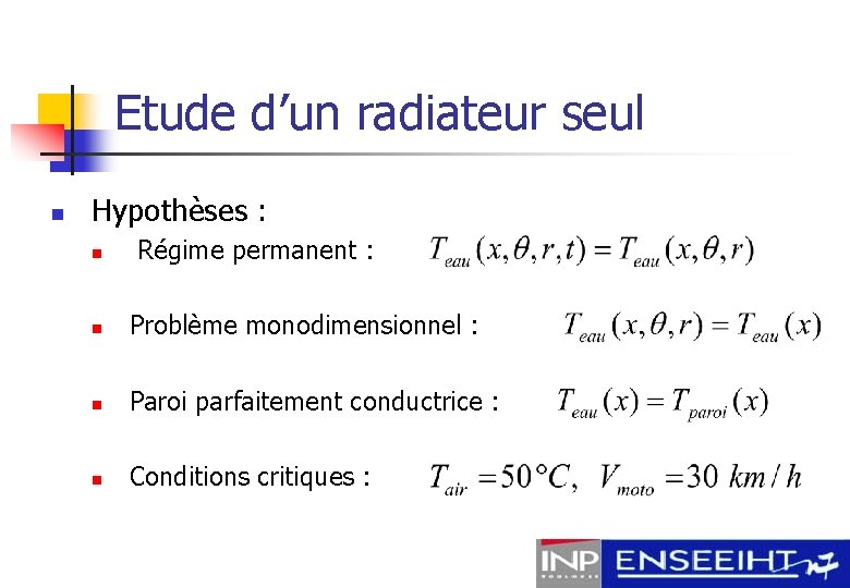 Etude d’un radiateur seul n Hypothèses : n Régime permanent : n Problème monodimensionnel