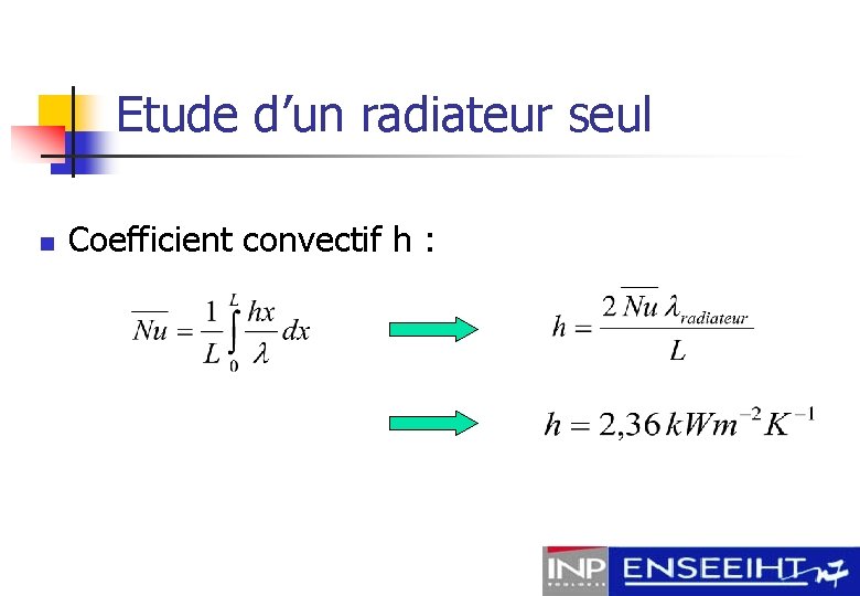 Etude d’un radiateur seul n Coefficient convectif h : 