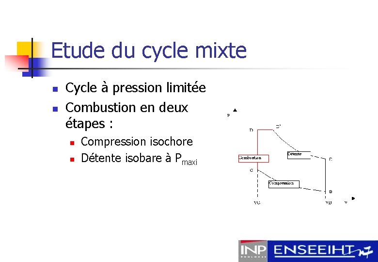 Etude du cycle mixte n n Cycle à pression limitée Combustion en deux étapes