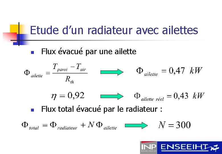 Etude d’un radiateur avec ailettes n Flux évacué par une ailette n Flux total