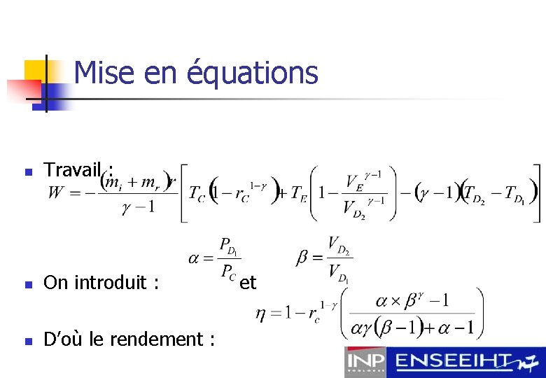 Mise en équations n Travail : n On introduit : et n D’où le