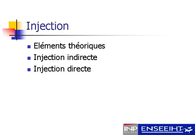 Injection n Eléments théoriques Injection indirecte Injection directe 