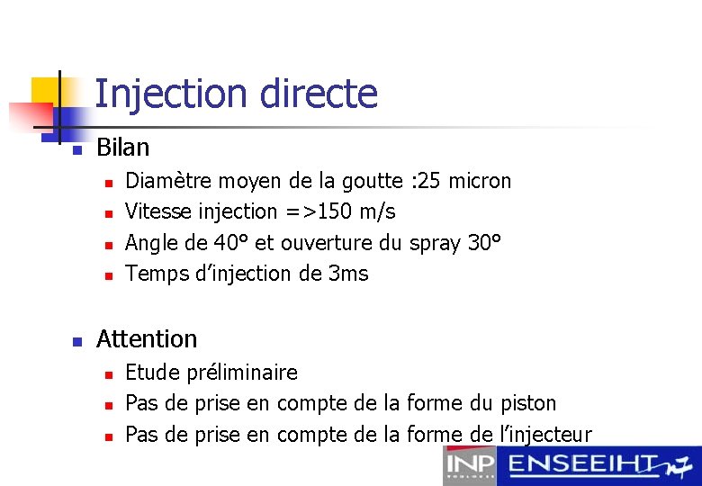 Injection directe n Bilan n n Diamètre moyen de la goutte : 25 micron