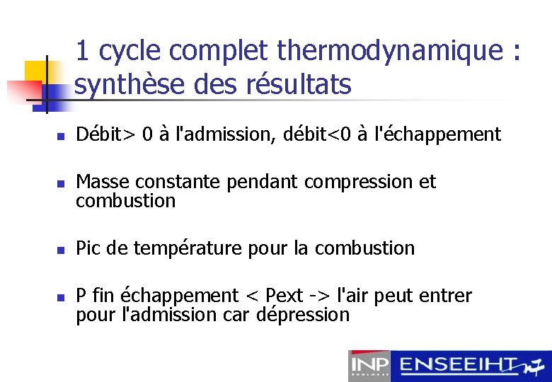 1 cycle complet thermodynamique : synthèse des résultats n Débit> 0 à l'admission, débit<0