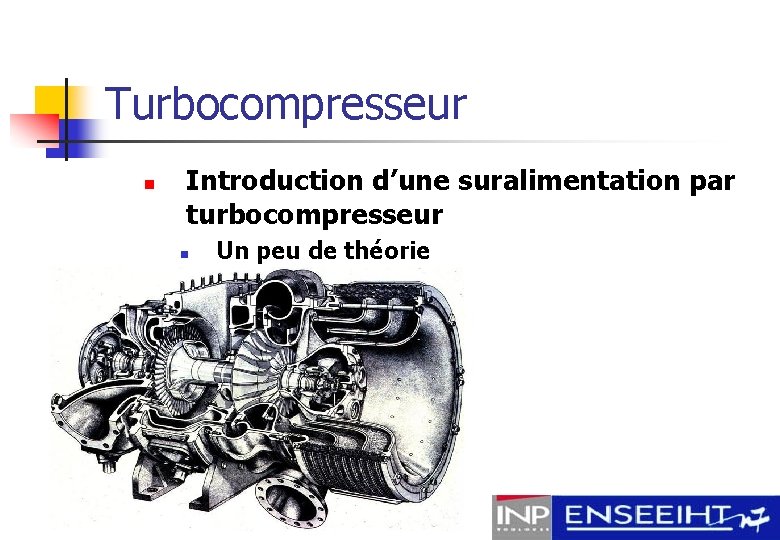 Turbocompresseur n Introduction d’une suralimentation par turbocompresseur n Un peu de théorie 