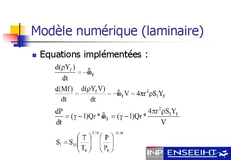 Modèle numérique (laminaire) n Equations implémentées : 
