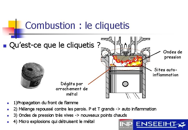 Combustion : le cliquetis Qu’est-ce que le cliquetis ? n Ondes de pression Sites