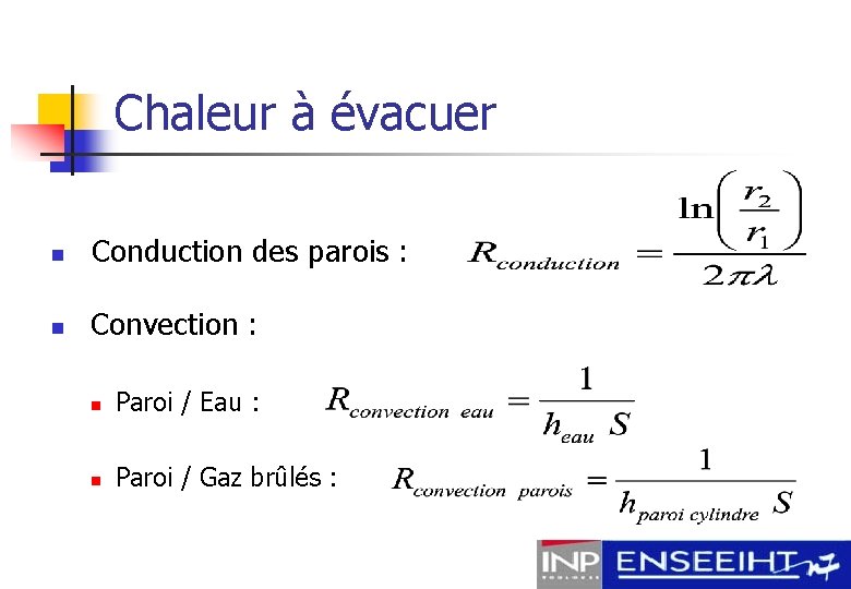 Chaleur à évacuer n n Conduction des parois : Convection : n Paroi /