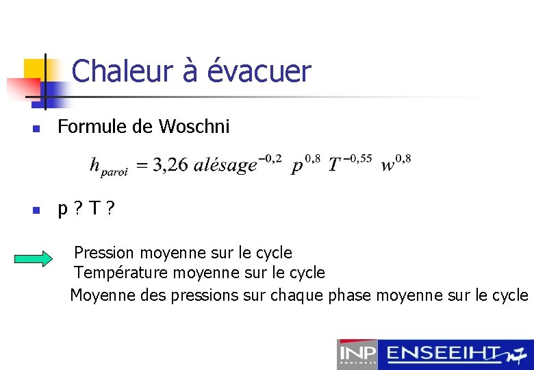 Chaleur à évacuer n Formule de Woschni n p ? T ? Pression moyenne
