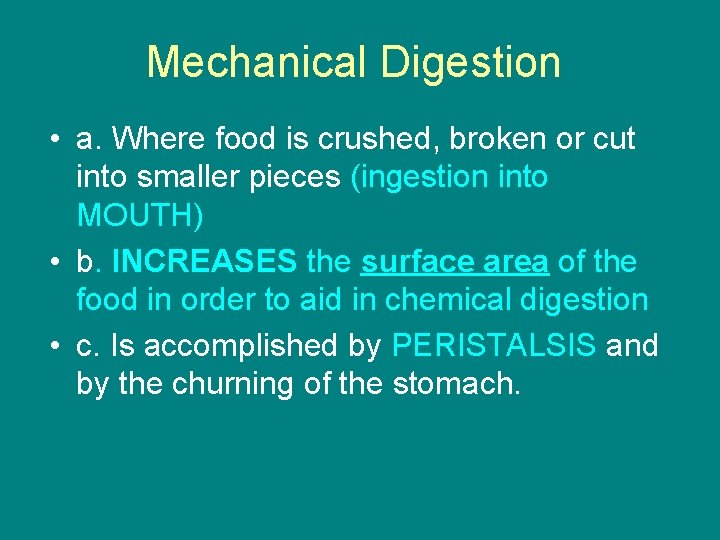 Mechanical Digestion • a. Where food is crushed, broken or cut into smaller pieces