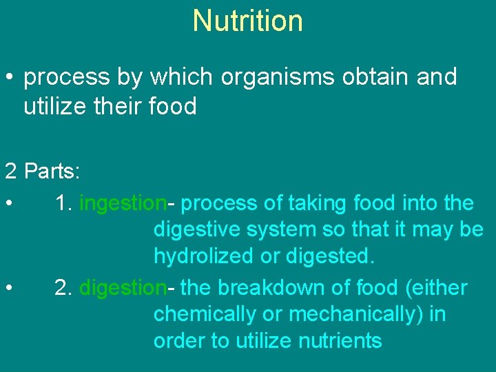Nutrition • process by which organisms obtain and utilize their food 2 Parts: •
