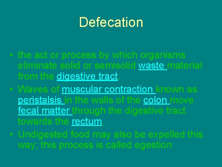 Defecation • the act or process by which organisms eliminate solid or semisolid waste