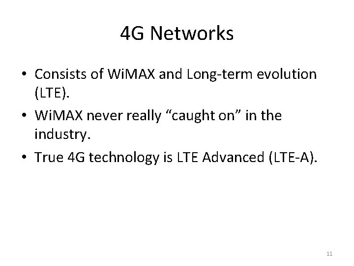 4 G Networks • Consists of Wi. MAX and Long-term evolution (LTE). • Wi.