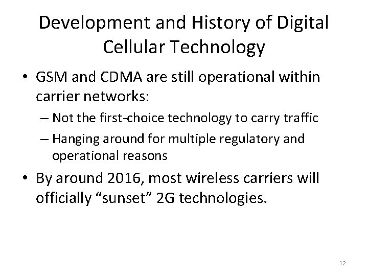 Development and History of Digital Cellular Technology • GSM and CDMA are still operational