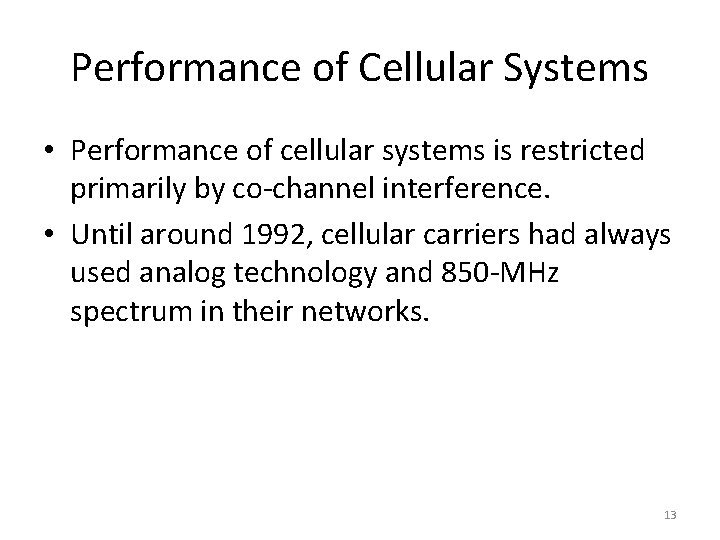 Performance of Cellular Systems • Performance of cellular systems is restricted primarily by co-channel